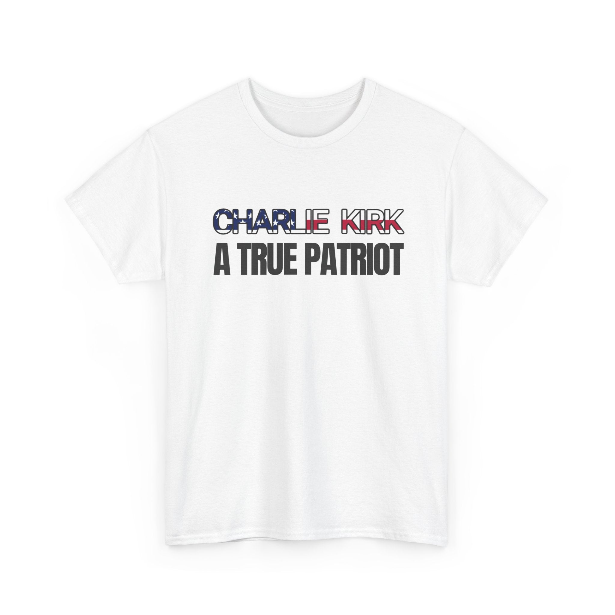 "A TRUE PATRIOT" T-shirt / In All Honor – Charlie Kirk (1993–2025)