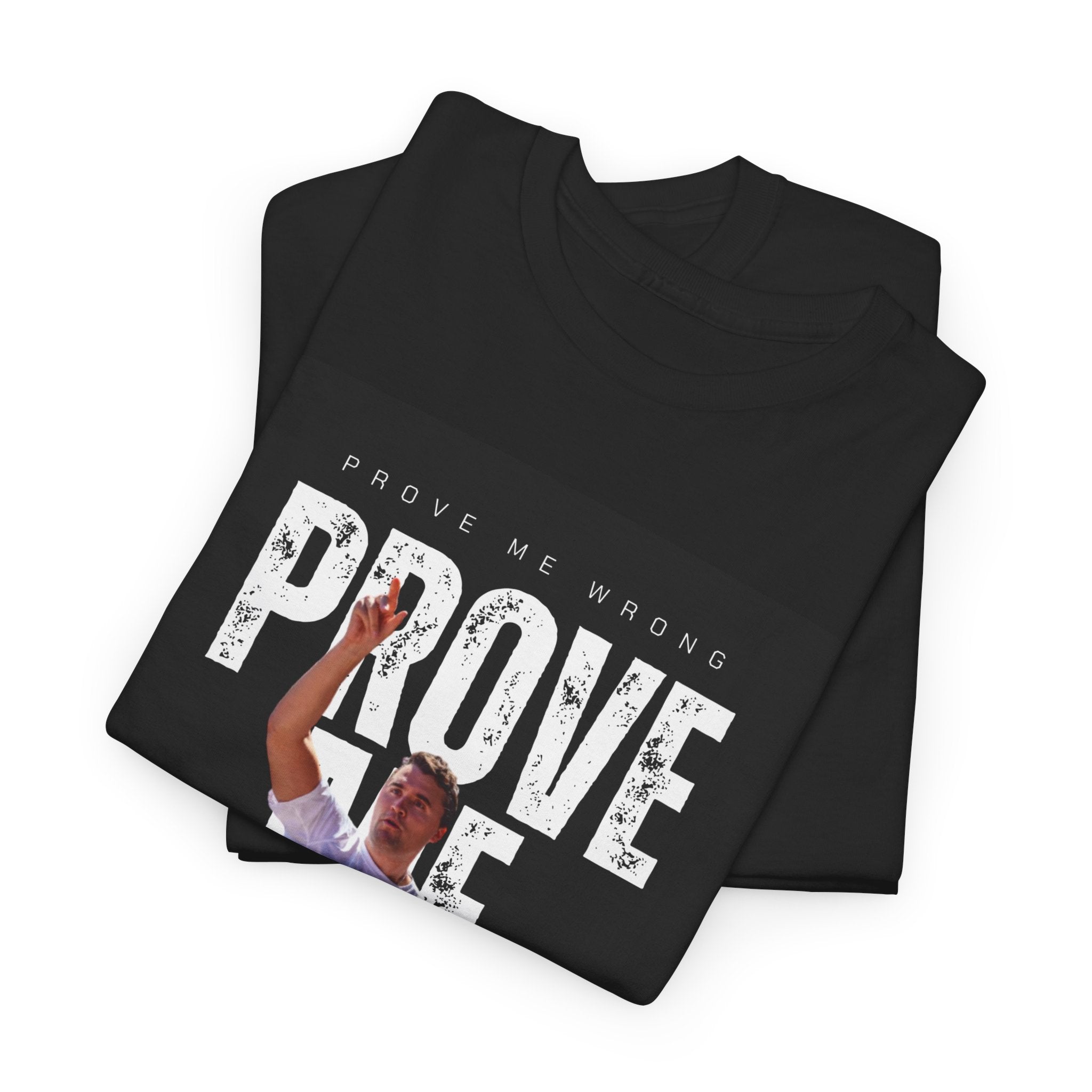 "PROVE ME WRONG" T-shirt / In All Honor – Charlie Kirk (1993–2025)